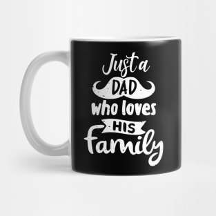 Just a Dad Who Loves His Family Mug